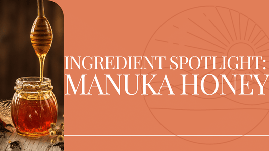 Ingredient Spotlight - Manuka Honey